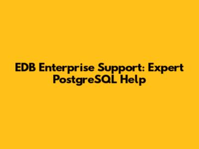 EDB Enterprise Support: Expert PostgreSQL Help