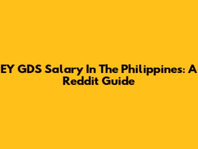 EY GDS Salary In The Philippines: A Reddit Guide