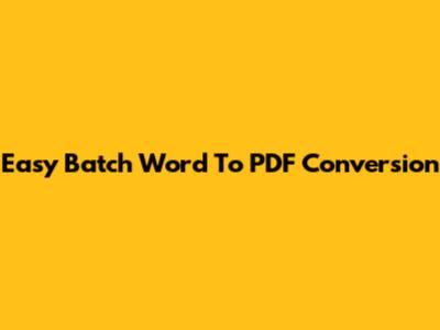 Easy Batch Word To PDF Conversion