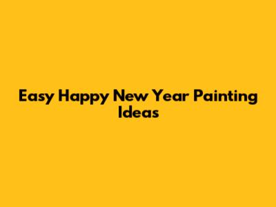 Easy Happy New Year Painting Ideas