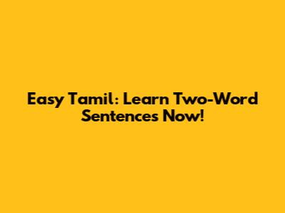 Easy Tamil: Learn Two-Word Sentences Now!
