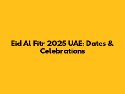 Eid Al Fitr 2025 UAE: Dates & Celebrations
