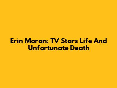 Erin Moran: TV Star's Life And Unfortunate Death