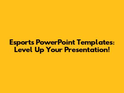 Esports PowerPoint Templates: Level Up Your Presentation!