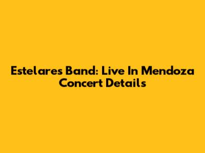 Estelares Band: Live In Mendoza Concert Details