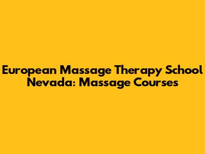 European Massage Therapy School Nevada: Massage Courses