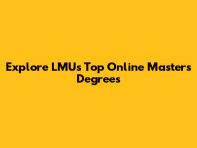 Explore LMU's Top Online Master's Degrees