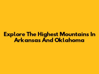 Explore The Highest Mountains In Arkansas And Oklahoma