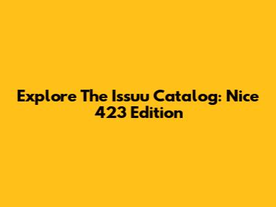 Explore The Issuu Catalog: Nice 423 Edition