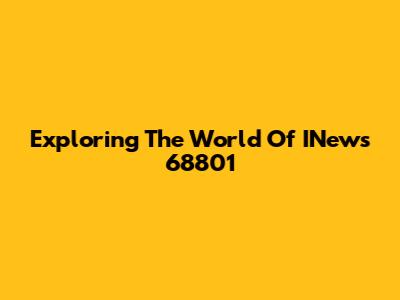 Exploring The World Of INews 68801