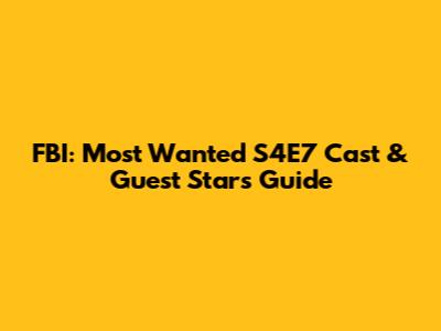 FBI: Most Wanted S4E7 Cast & Guest Stars Guide