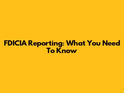 FDICIA Reporting: What You Need To Know