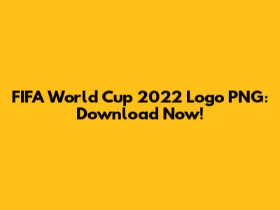 FIFA World Cup 2022 Logo PNG: Download Now!