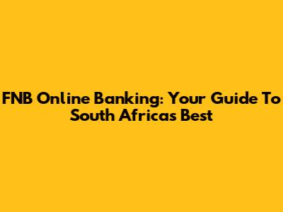 FNB Online Banking: Your Guide To South Africa's Best