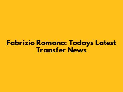 Fabrizio Romano: Today's Latest Transfer News