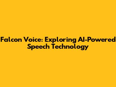 Falcon Voice: Exploring AI-Powered Speech Technology