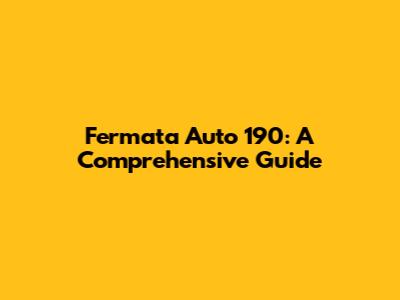 Fermata Auto 190: A Comprehensive Guide