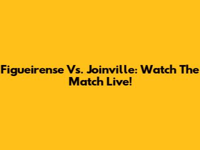 Figueirense Vs. Joinville: Watch The Match Live!