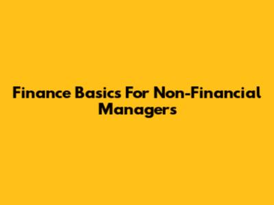 Finance Basics For Non-Financial Managers