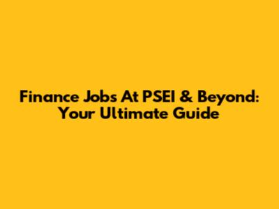 Finance Jobs At PSEI & Beyond: Your Ultimate Guide