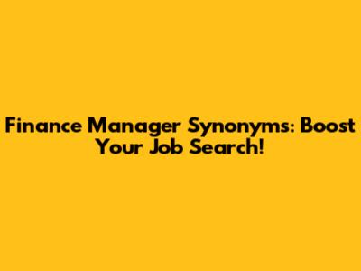 Finance Manager Synonyms: Boost Your Job Search!