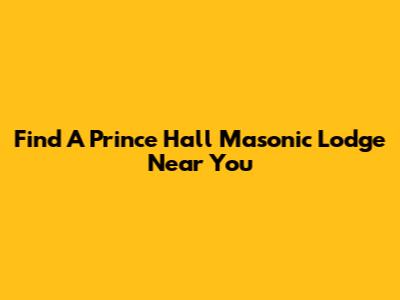 Find A Prince Hall Masonic Lodge Near You