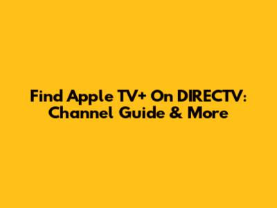 Find Apple TV+ On DIRECTV: Channel Guide & More