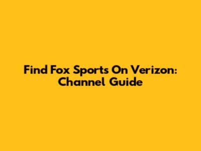Find Fox Sports On Verizon: Channel Guide