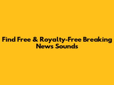 Find Free & Royalty-Free Breaking News Sounds