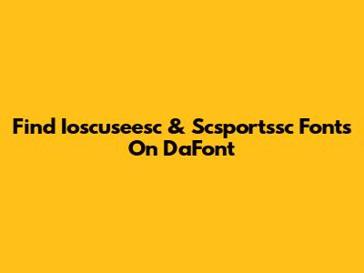 Find Ioscuseesc & Scsportssc Fonts On DaFont