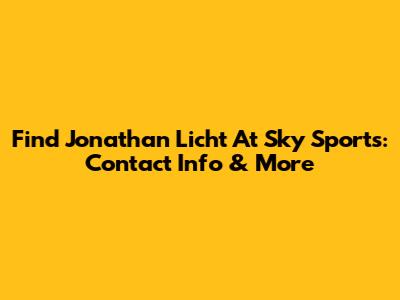 Find Jonathan Licht At Sky Sports: Contact Info & More