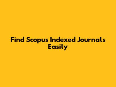 Find Scopus Indexed Journals Easily