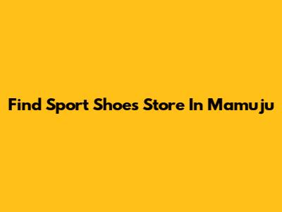 Find Sport Shoes Store In Mamuju