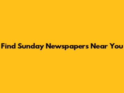 Find Sunday Newspapers Near You