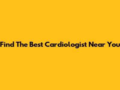 Find The Best Cardiologist Near You
