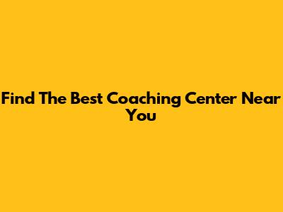 Find The Best Coaching Center Near You