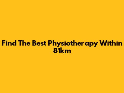 Find The Best Physiotherapy Within 81km
