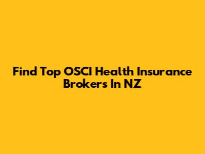 Find Top OSCI Health Insurance Brokers In NZ