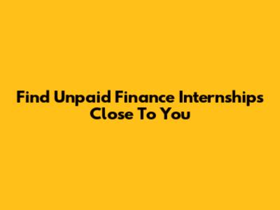 Find Unpaid Finance Internships Close To You