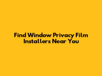Find Window Privacy Film Installers Near You