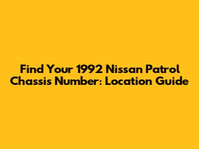 Find Your 1992 Nissan Patrol Chassis Number: Location Guide