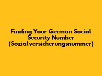 Finding Your German Social Security Number (Sozialversicherungsnummer)