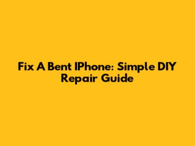 Fix A Bent IPhone: Simple DIY Repair Guide