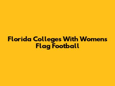 Florida Colleges With Women's Flag Football