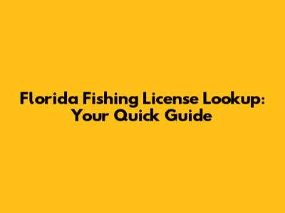 Florida Fishing License Lookup: Your Quick Guide