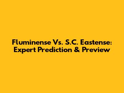 Fluminense Vs. S.C. Eastense: Expert Prediction & Preview