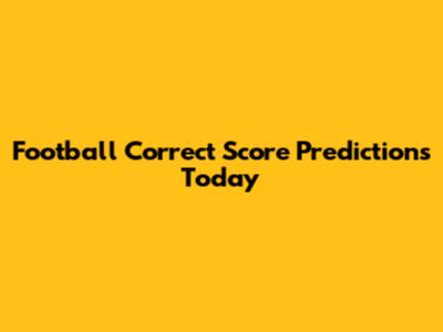 Football Correct Score Predictions Today