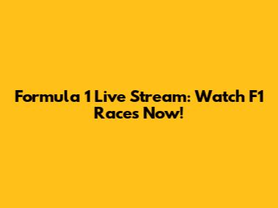 Formula 1 Live Stream: Watch F1 Races Now!