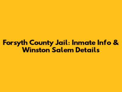 Forsyth County Jail: Inmate Info & Winston Salem Details