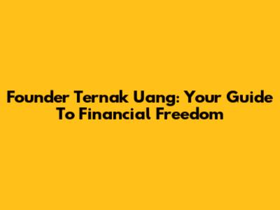 Founder Ternak Uang: Your Guide To Financial Freedom